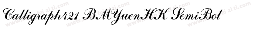 Calligraph421 BMYuenHK SemiBold Reg字体转换